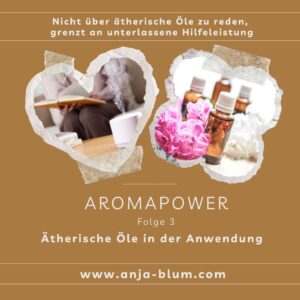 Podcast Aromapower Folge 3 Ätherische Öle in der Anwendung